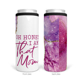 Oh Honey I Am That Mom | Slim Can Cooler
