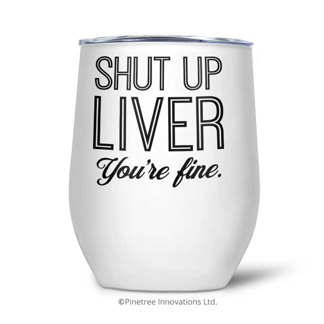 Shut Up Liver | Tumbler