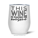 This Wine Is Making Me Awesome | Tumbler