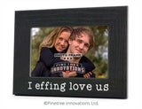 I Effing Love Us | Photo Frame