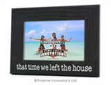 That Time We Left The House | Photo Frame