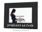 Pregnant As F--k | Photo Frame