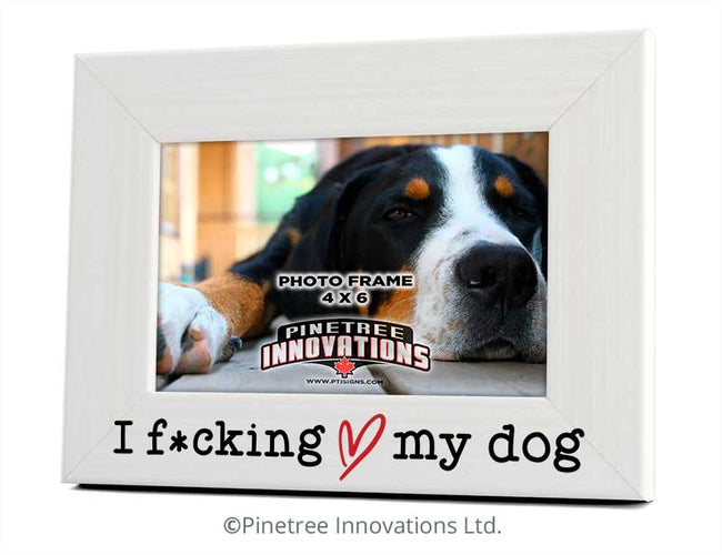 I F--king Love My Dog | Photo Frame