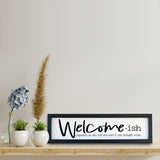 Welcome-ish | Wood Sign