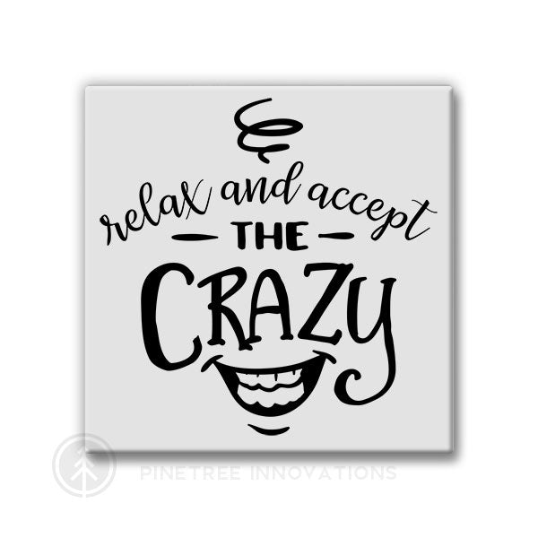 Relax &amp; Accept the Crazy | Magnet