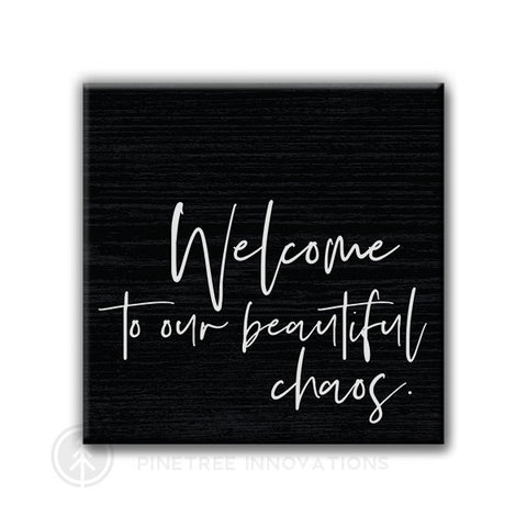 Welcome to our Beautiful Chaos | Magnet