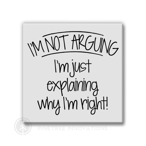 I'm Not Arguing | Magnet