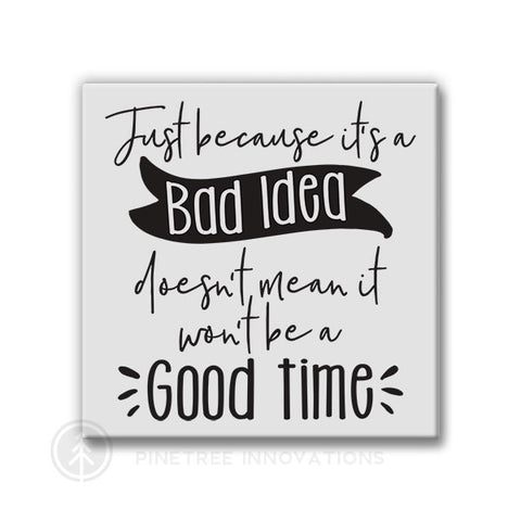 Just Because it's a Bad Idea | Magnet
