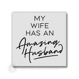 My Wife has an Amazing Husband | Magnet