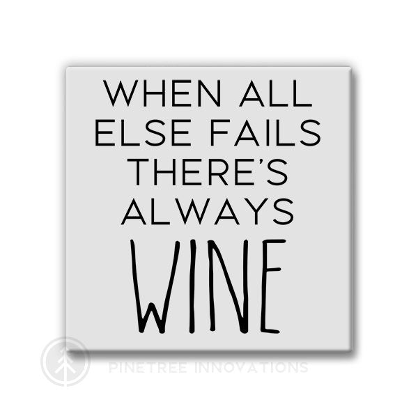 When all else Fails - Wine | Magnet