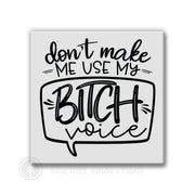 Don't Make Me Use My B-tch Voice | Magnet