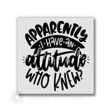 Apparently I Have An Attitude | Magnet