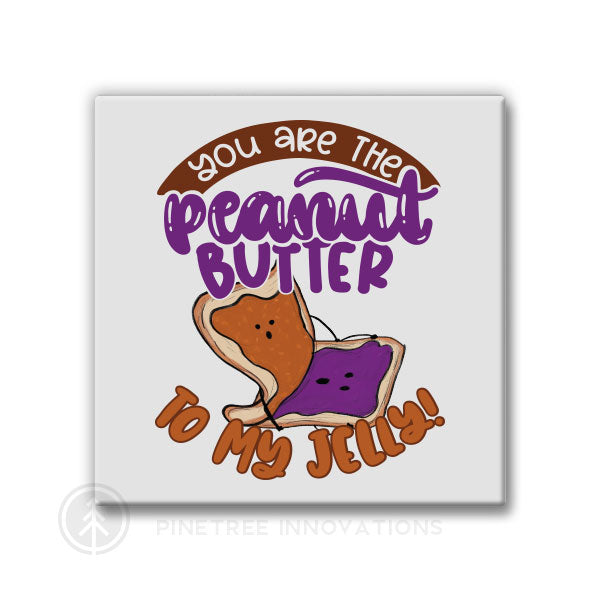 Peanut Butter To My Jelly | Magnet