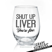 Shut Up Liver | Wine Glass