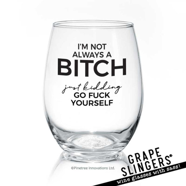 I'm Not Always A B-tch | Wine Glass
