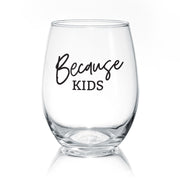Because Kids | Wine Glass