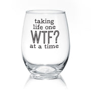 Taking Life One WTF At A Time | Wine Glass