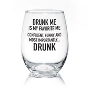 Drunk Me Is My Favorite Me | Wine Glass