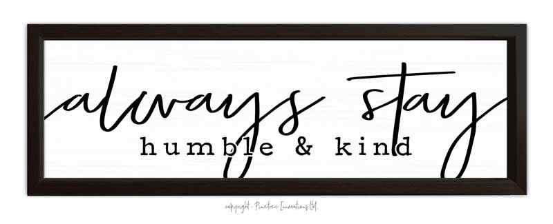 Always Stay Humble And Kind | Wood Sign