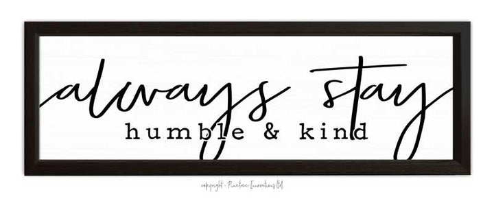 Always Stay Humble And Kind | Wood Sign