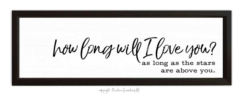How Long Will I Love You | Wood Sign
