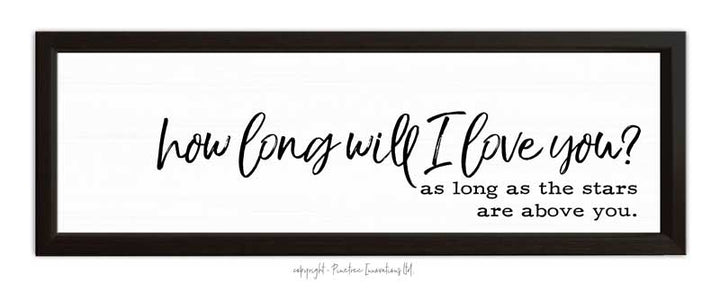 How Long Will I Love You | Wood Sign