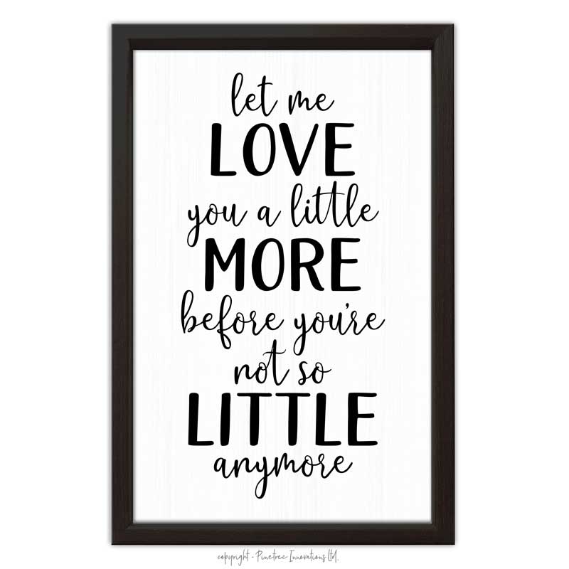 Let me Love You a Little More | Wood Sign