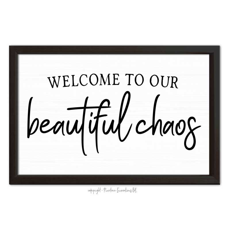 Welcome To Our Beautiful Chaos | Wood Sign