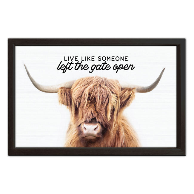Live Like Someone Left The Gate Open  | Wood Sign
