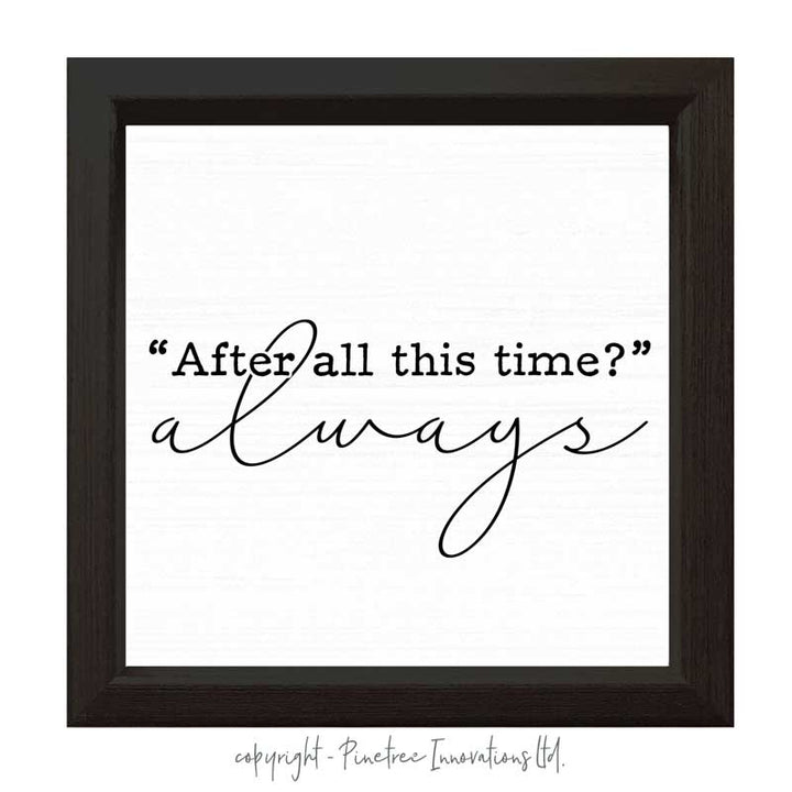 After all this Time | Wood Sign