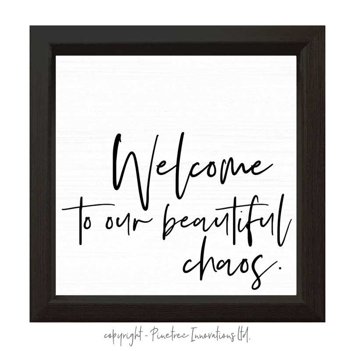 Welcome to our Beautiful Choas | Wood Sign
