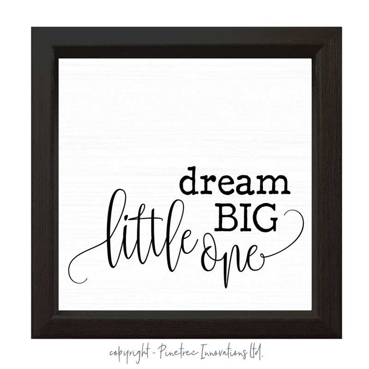 Dream Big Little One | Wood Sign
