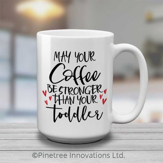 May Your Coffee Be Stronger | 15oz Mug