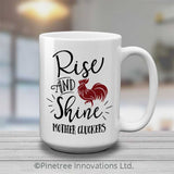 Rise & Shine Mother Cluckers | 15oz Mug