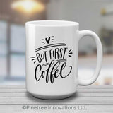 But First Coffee | 15oz Mug