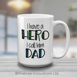 I Have a Hero (Dad) | 15oz Mug