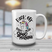 F-ck Off, I Mean Good Morning | 15oz Mug