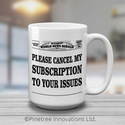 Please Cancel My Subscription | 15oz Mug