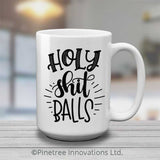 Holy Sh-t Balls | 15oz Mug