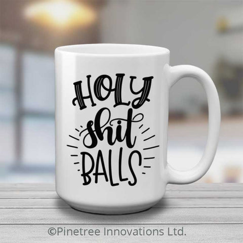 Holy Sh-t Balls | 15oz Mug