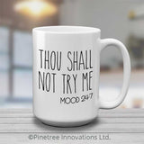 Thou Shall Not Try Me | 15oz Mug
