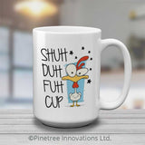 Shuh duh fuh cup | 15oz Mug