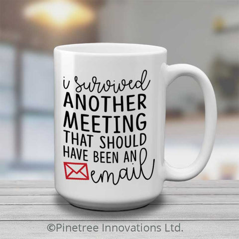 I Survivied Another Meeting | 15oz Mug