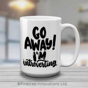 Go Away, I'm Introverting | 15oz Mug