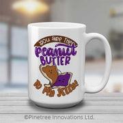 Peanut Butter to my Jelly | 15oz Mug