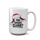 You Serious Clark | 15oz Mug