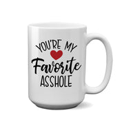 You're My Favorite Asshole | 15oz Mug
