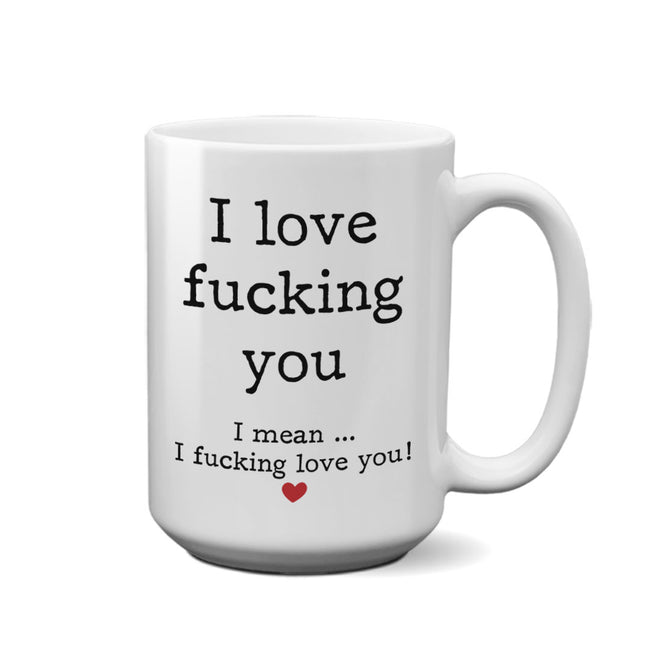 I Like Fucking You | 15oz Mug