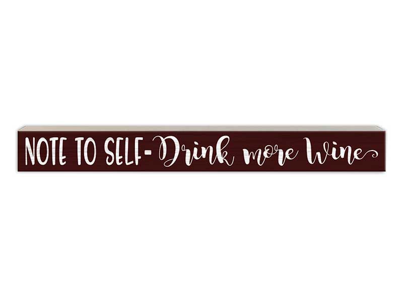 Note to Self - Drink More Wine | Skinny Wood Sign