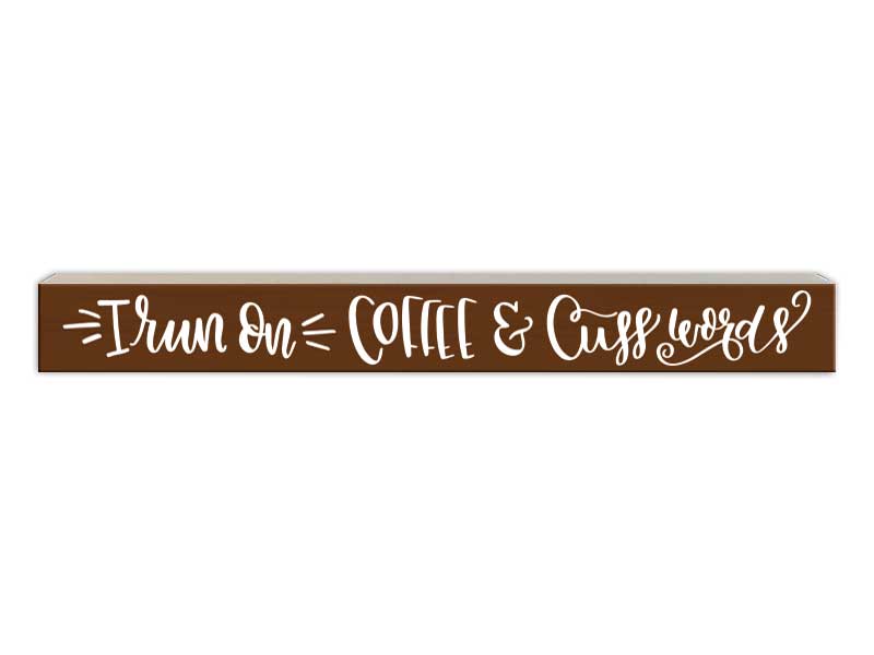 I Run on Coffee &amp; Cuss Words | Skinny Wood Sign
